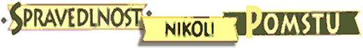 Spravedlnost,nikoli pomstu